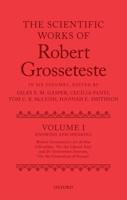 The Scientific Works of Robert Grosseteste. Volume 1 Knowing and Speaking