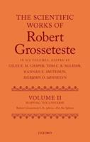 The Scientific Works of Robert Grosseteste. Volume II Mapping the Universe