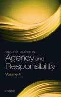 Oxford Studies in Agency and Responsibility. Volume 4