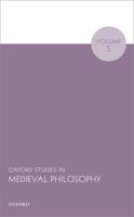 Oxford Studies in Medieval Philosophy. Volume 5