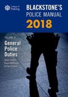 Blackstone's Police Manual. Volume 4 General Police Duties 2017