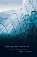Knowledge and Conditionals: Essays on the Structure of Inquiry