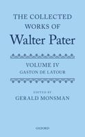 The Collected Works of Walter Pater. Volume 4 Gaston De Latour