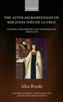 The Autos Sacramentales of Sor Juana Inés De La Cruz