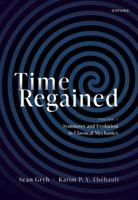 Time Regained. Volume 1 Symmetry and Evolution in Classical Mechanics