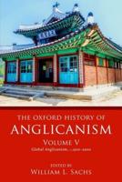 The Oxford History of Anglicanism. Volume 5 Global Anglicanism, C.1910-2000