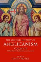 The Oxford History of Anglicanism. Volume 4 Global Western Anglicanism, C.1910-Present