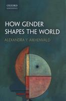 How Gender Shapes the World