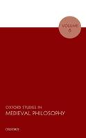 Oxford Studies in Medieval Philosophy. Volume 6