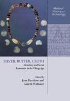 Silver, Butter, Cloth: Monetary and Social Economies in the Viking Age
