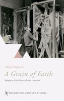 Grain of Faith: Religion in Mid-Century British Literature