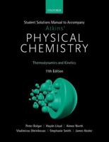 Student Solutions Manual to Accompany Atkins' Physical Chemistry Eleventh Edition. Thermodynamics and Kinetics