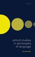 Oxford Studies in Philosophy of Language. Volume 1