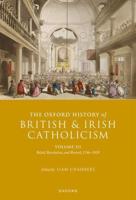 The Oxford History of British and Irish Catholicism. Volume II Relief, Revolution, and Revival, 1746-1829
