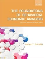 The Foundations of Behavioral Economic Analysis. Volume 4 Behavioral Game Theory