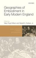 Geographies of Embodiment in Early Modern England