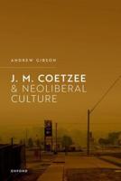 J.M. Coetzee and Neoliberal Culture
