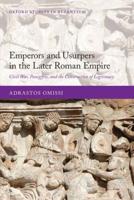 Emperors and Usurpers in the Later Roman Empire