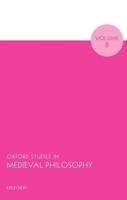 Oxford Studies in Medieval Philosophy. Volume 8