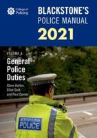 Blackstone's Police Manuals 2021. Volume 4 General Police Duties