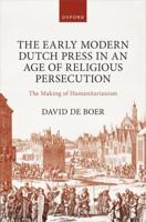 The Early Modern Dutch Press in an Age of Religious Persecution