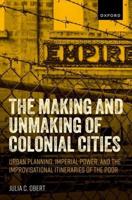 The Making and Unmaking of Colonial Cities