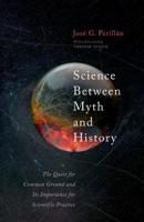 Science Between Myth and History