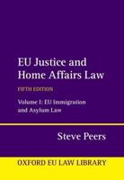 EU Justice and Home Affairs Law. Volume 1 EU Immigration and Asylum Law
