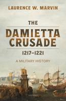 The Damietta Crusade, 1217-1221