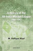 A History of the All-India Muslim League 1906-1947
