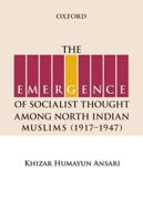 The Emergence of Socialist Thought Among North Indian Muslims (1917-1947)