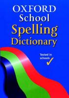 The Oxford School Spelling Dictionary