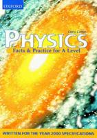 Facts and Practice for A-Level. Physics