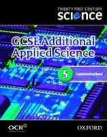 GCSE Additional Applied Science. 5 Communications