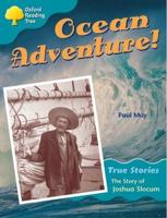 Oxford Reading Tree: Level 9: True Stories: Ocean Adventure: The Story of Joshua Slocum