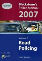 Blackstone's Police Manual 2007. Vol. 3 Road Policing
