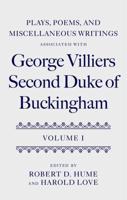 Plays, Poems, and Miscellaneous Writings Associated With George Villiers, Second Duke of Buckingham