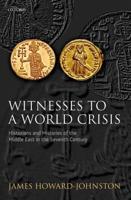 Witnesses to a World Crisis: Historians and Histories of the Middle East in the Seventh Century