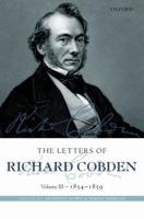 The Letters of Richard Cobden. Volume III 1854-1859