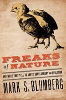 Freaks of Nature and What They Tell Us About Development and Evolution