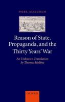Reason of State, Propoganda, and the Thirty Years' War: An Unknown Translation by Thomas Hobbes