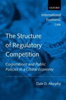 The Structure of Regulatory Competition: Corporations and Public Policies in a Global Economy