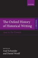 Oxford History of Historical Writing, Volume 5: Historical Writing Since 1945