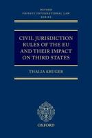 Civil Jurisdiction Rules of the EU and Their Impact on Third States