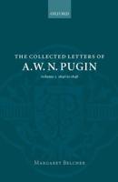 The Collected Letters of A.W.N. Pugin