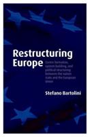 Restructuring Europe: Centre Formation, System Building and Political Structuring Between the Nation-State and the European Union