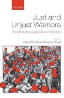 Just and Unjust Warriors: The Moral and Legal Status of Soldiers