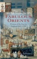 Fabulous Orients: Fictions of the East in England 1662-1785
