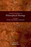 Oxford Readings in Philosophical Theology: Volume 1 Trinity, Incarnation, and Atonement (Paperback)