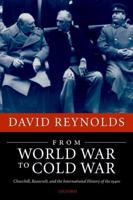 From World War to Cold War: Churchill, Roosevelt, and the International History of the 1940s
